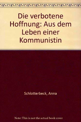 Die verbotene Hoffnung. Aus dem Leben einer Kommunistin Law
