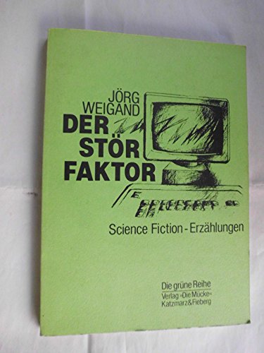 Der Störfaktor. Und andere Erzählungen aus der Wirklichkeit unserer Zukunft /Science Fiction-Erzählungen Fantasy & Sci-Fi