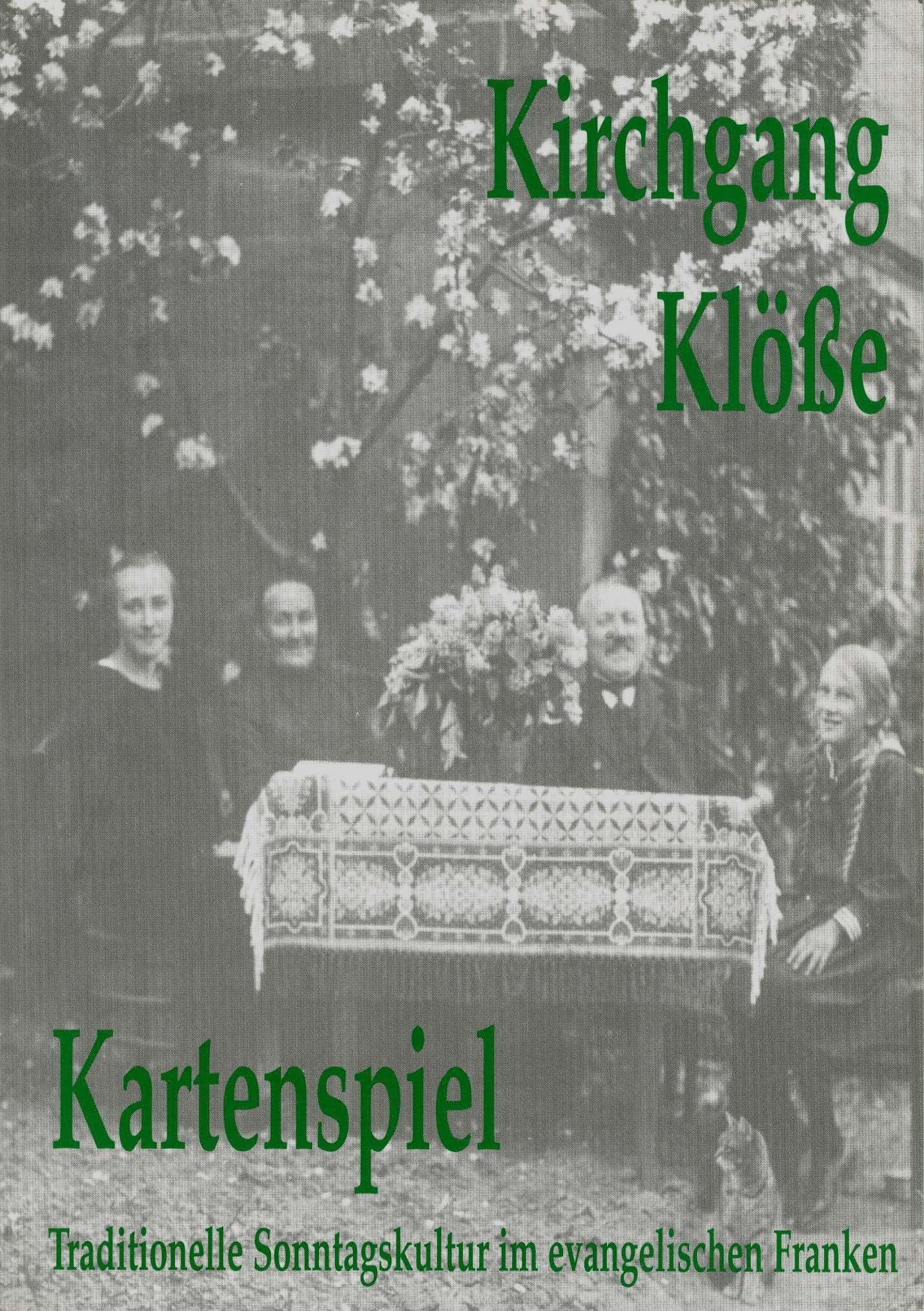 Kirchgang, Klösse, Kartenspiel: Traditionelle Sonntagskultur im evangelischen Franken Books