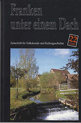 Franken unter einem Dach - Volkskunde und Kulturgeschichte Nr. 21 Books