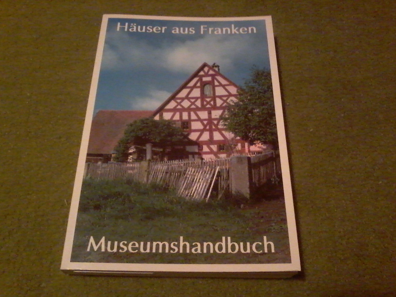 Häuser aus Franken: Museumshandbuch für das Fränkische Freilandmuseum Bad Windsheim Architecture