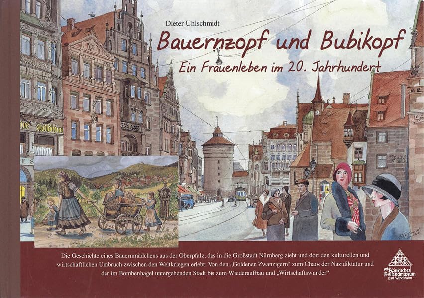 Bauernzopf und Bubikopf: Ein Frauenleben im 20. Jahrhundert (Schriften und Kataloge des Fränkischen Freilandmuseums) Politics & History