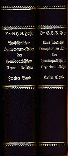 Ausführlicher Symptomen-Kodex der Homöopathischen Arzneimittellehre: Erster Teil. Gedrängte Totalübersicht aller zur Zeit eingeführten Homöopathischen ... bekannten Erstwirkungen und Heilanzeigen Medicine