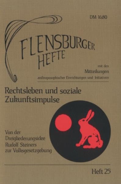 Rechtsleben und soziale Zukunftsimpulse: Von Rudolf Steiners Dreigliederungsidee zur direkten Volksgesetzgebung (Flensburger Hefte - Buchreihe) Law