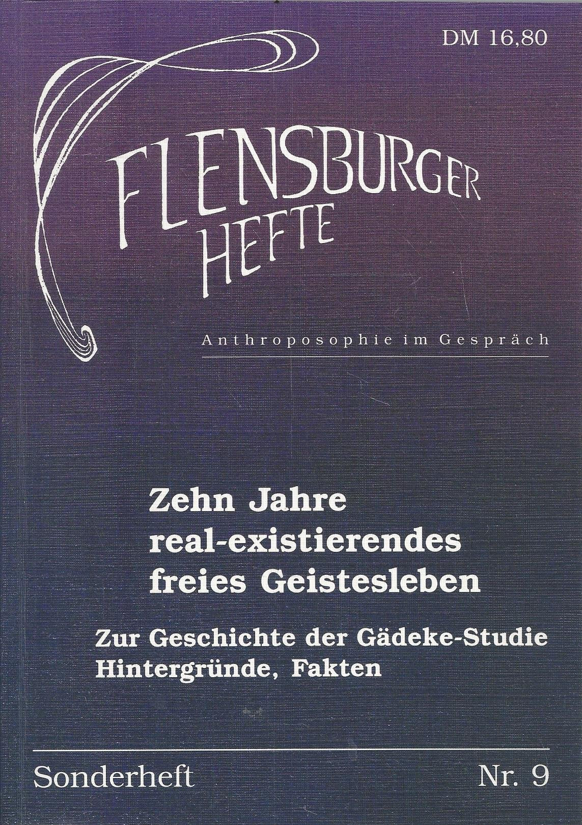 Zehn Jahre real-existierendes freies Geistesleben: Zur Geschichte der Gädeke-Studie. Hintergründe, Fakten (Flensburger Hefte) Religion & Esotericism