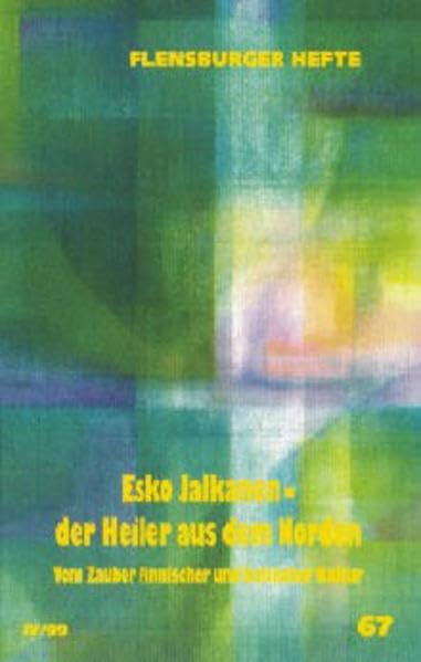 Esko Jalkanen - Der Heiler aus dem Norden: Vom Zauber finnischer und baltischer Kultur (Flensburger Hefte - Buchreihe) Law