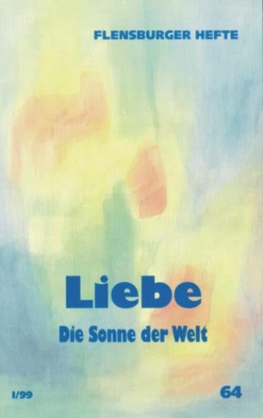 Liebe: Die Sonne der Welt (Flensburger Hefte - Buchreihe) Lifestyle