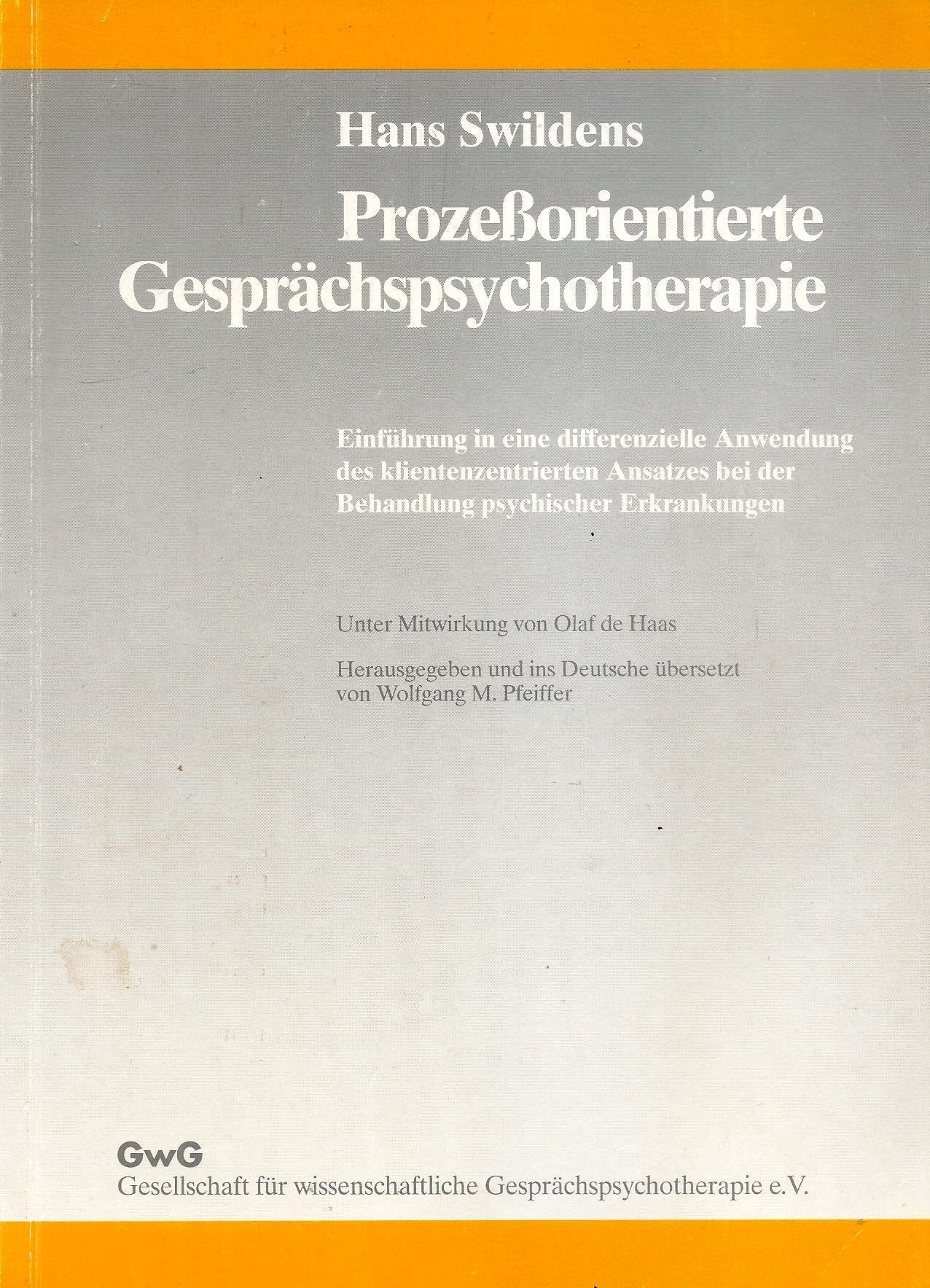 Prozessorientierte Gesprächspsychotherapie: Einführung in eine differenzielle Anwendung des klientenzentrierten Ansatzes bei der Behandlung psychischer Erkrankungen Psychology