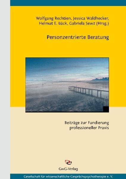 Personzentrierte Beratung: Beiträge zur Fundierung professioneller Praxis Social Sciences