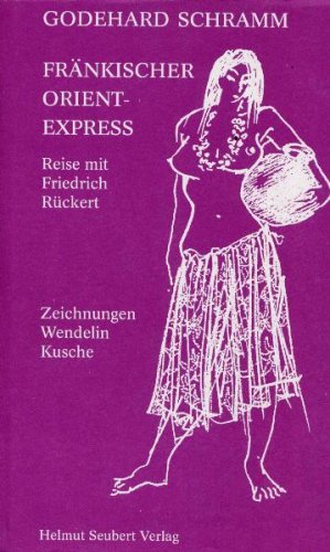 Fränkischer Orientexpress: Reise mit Friedrich Rückert book