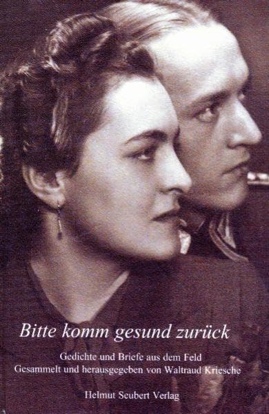 Bitte komm gesund zurück: Gedichte und Briefe aus dem Feld Essays & Short Stories