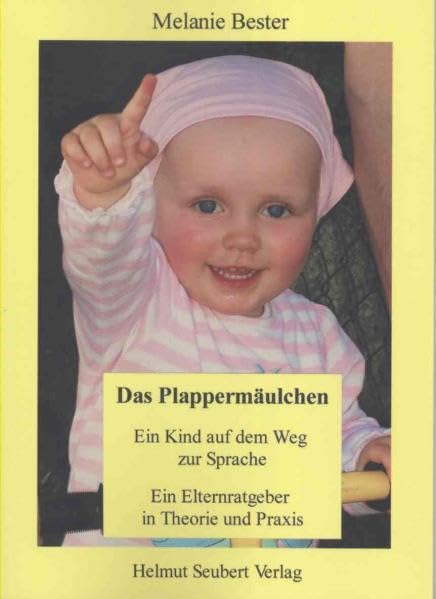 Das Plappermäulchen: Ein Kind auf dem Weg zur Sprache Ein Elternratgeberin Theorie und Praxis Lifestyle