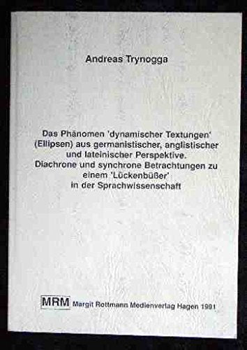 Das Phänomen "dynamischer Textungen" (Ellipsen) aus germanistischer, anglistischer und lateinischer Perspektive Books