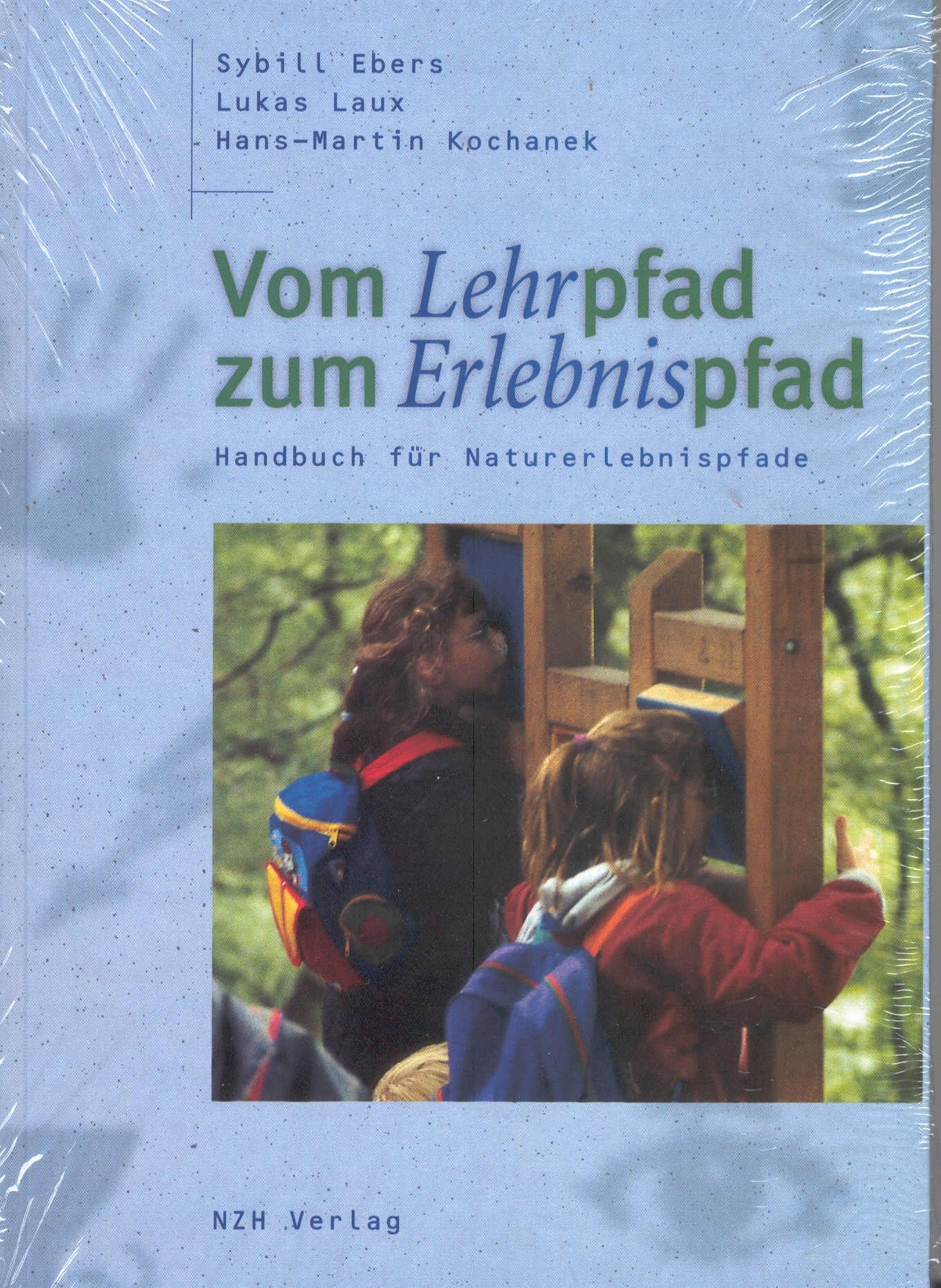 Vom Lehrpfad zum Erlebnispfad. Handbuch für Naturerlebnispfade Natural Sciences
