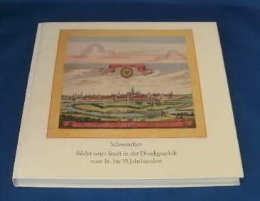 Schweinfurt, Bilder einer Stadt. In der Druckgraphik vom 16. bis 19. Jahrhundert Books