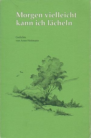 Morgen vielleicht kann ich lächeln. Gedichte Books