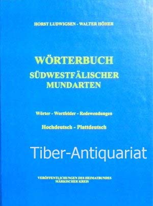 Wörterbuch südwestfälischer Mundarten: In den früheren Landkreisen Altena und Iserlohn, in der alten Grafschaft Limburg, in den Städten Altena, ... Redewendungen. Hochdeutsch - Plattdeutsch Social Sciences