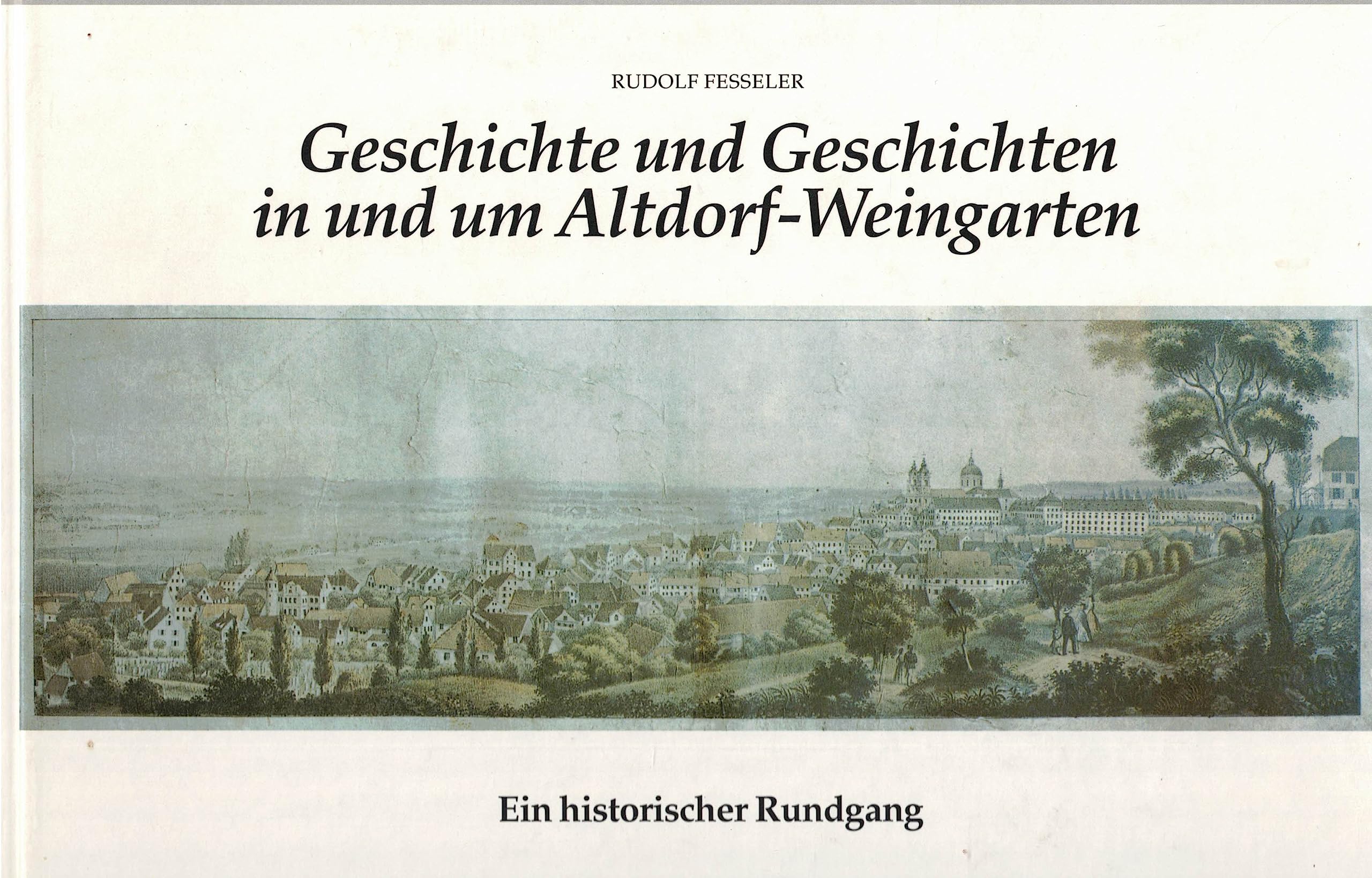 Geschichte und Geschichten in und um Altdorf-Weingarten. Ein historischer Rundgang Contemporary literature