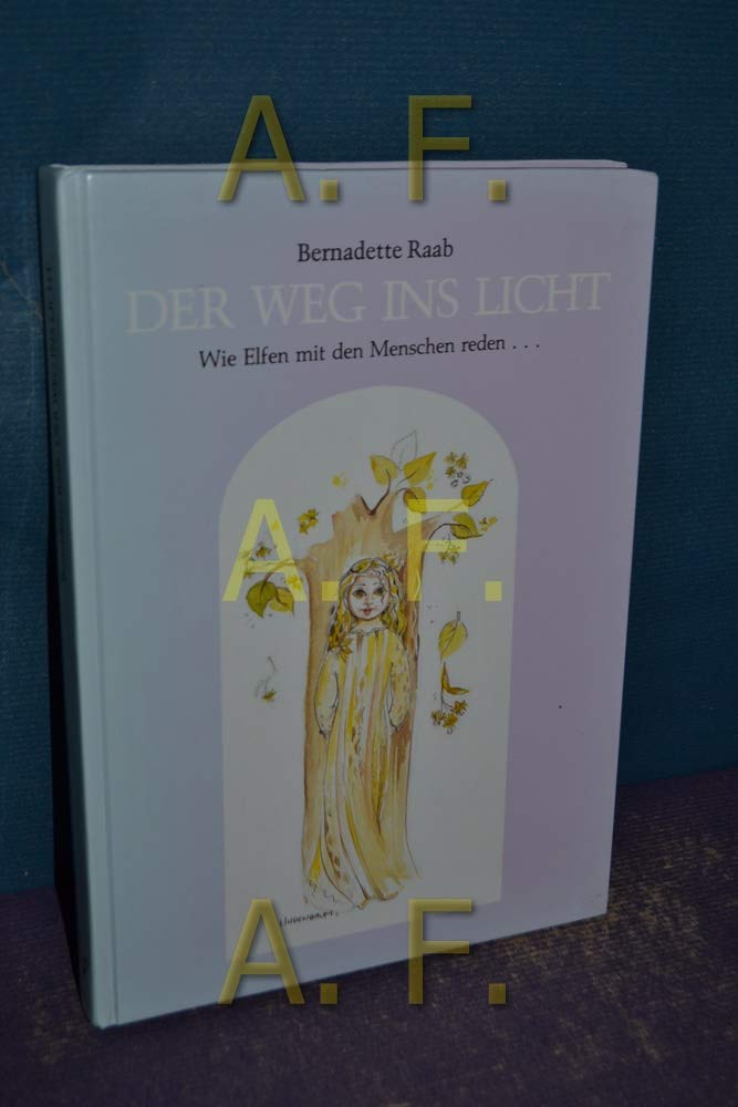 Der Weg ins Licht. Wie Elfen mit den Menschen reden... Books