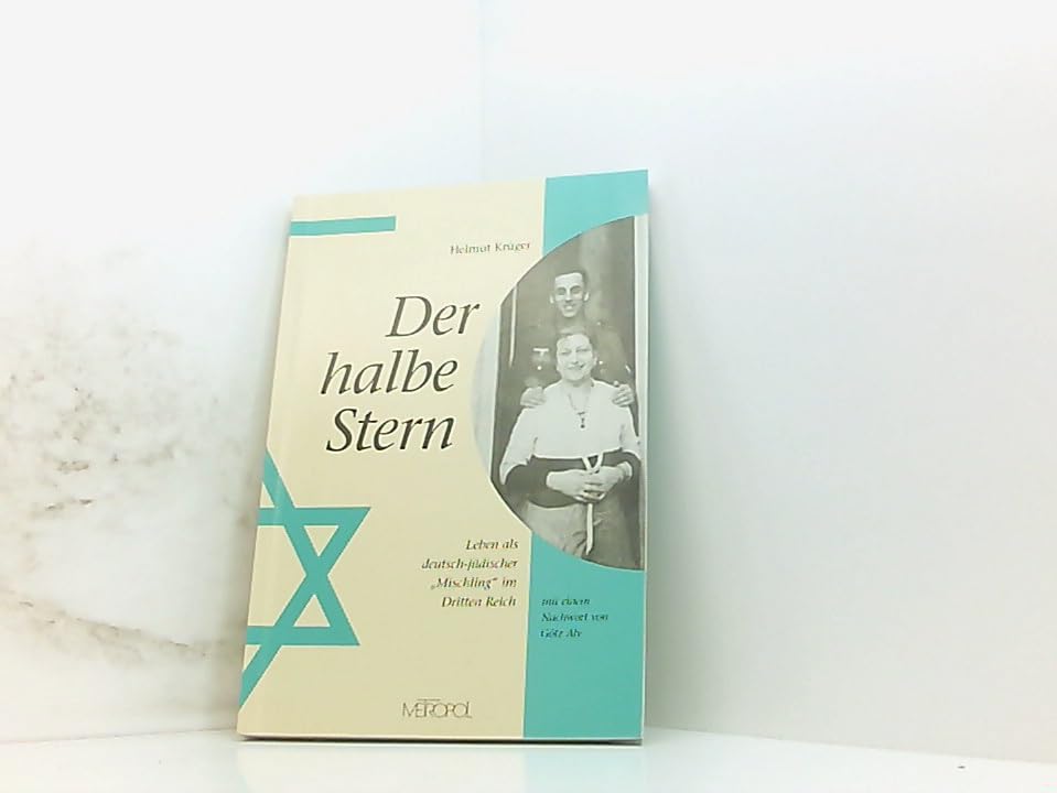 Der halbe Stern: Leben als deutsch-jüdischer "Mischling" im Dritten Reich: Leben als deutsch-jüdischer 'Mischling' im Dritten Reich. Mit e. Nachw. v. Götz Aly German history