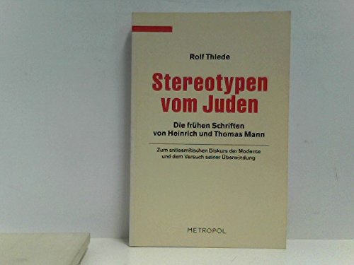 Stereotypen vom Juden: Die Frühen Schriften von Heinrich und Thomas Mann (Dokumente, Texte, Materialien) Contemporary literature