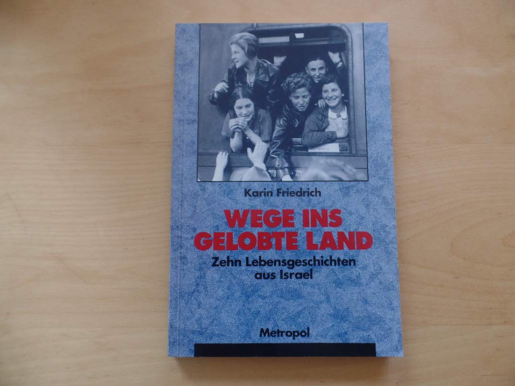 Wege ins Gelobte Land: Zehn Lebensgeschichten aus Israel Personalities