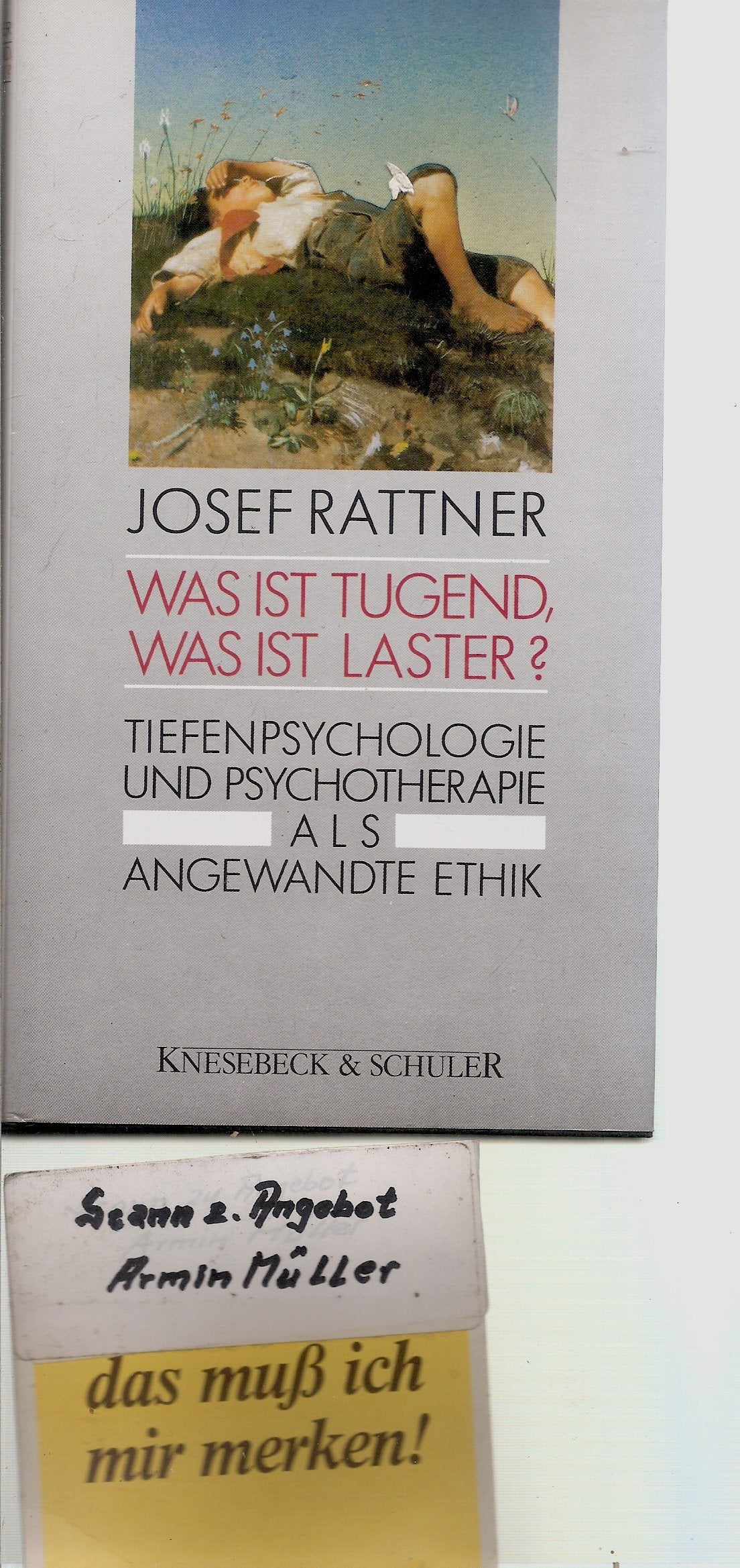 Was ist Tugend, was ist Laster? : Tiefenpsychologie u. Psychotherapie als angewandte Ethik. Self-help