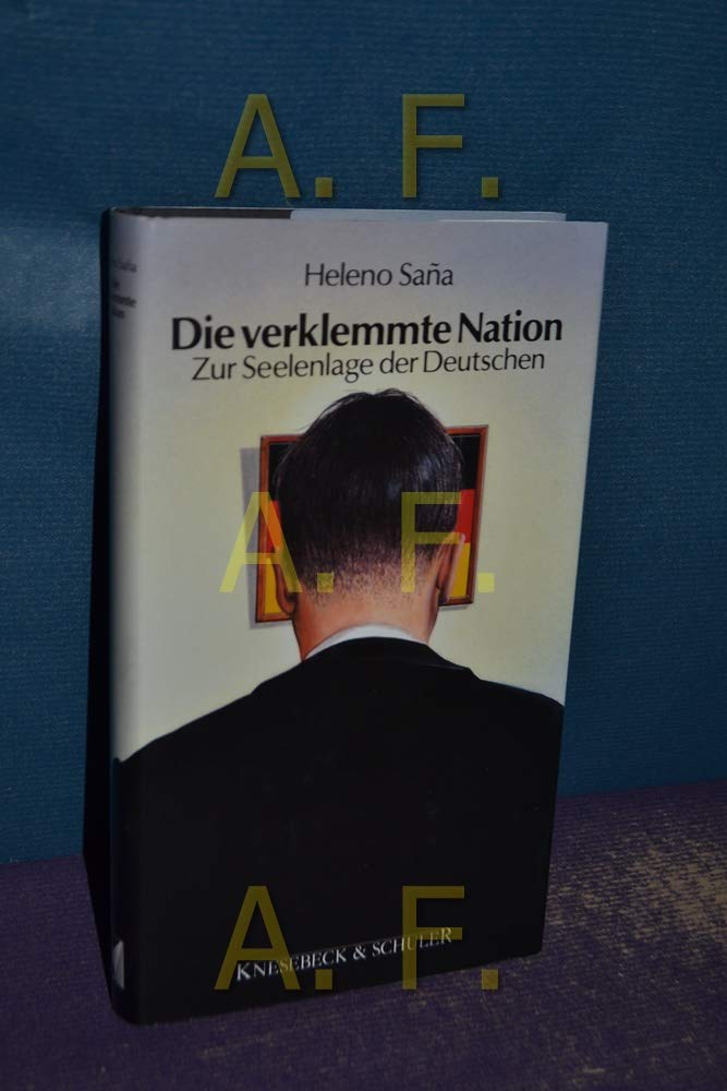 Die verklemmte Nation. Zur Seelenlage der Deutschen Politics & History