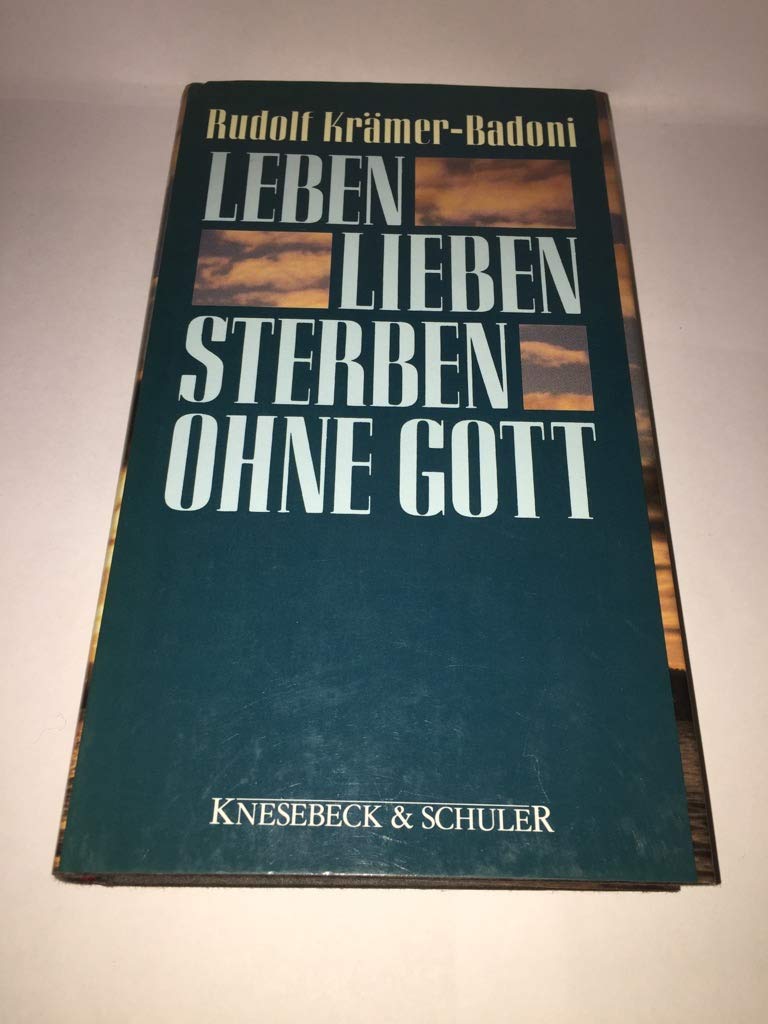 Leben, lieben, sterben ohne Gott Social Sciences