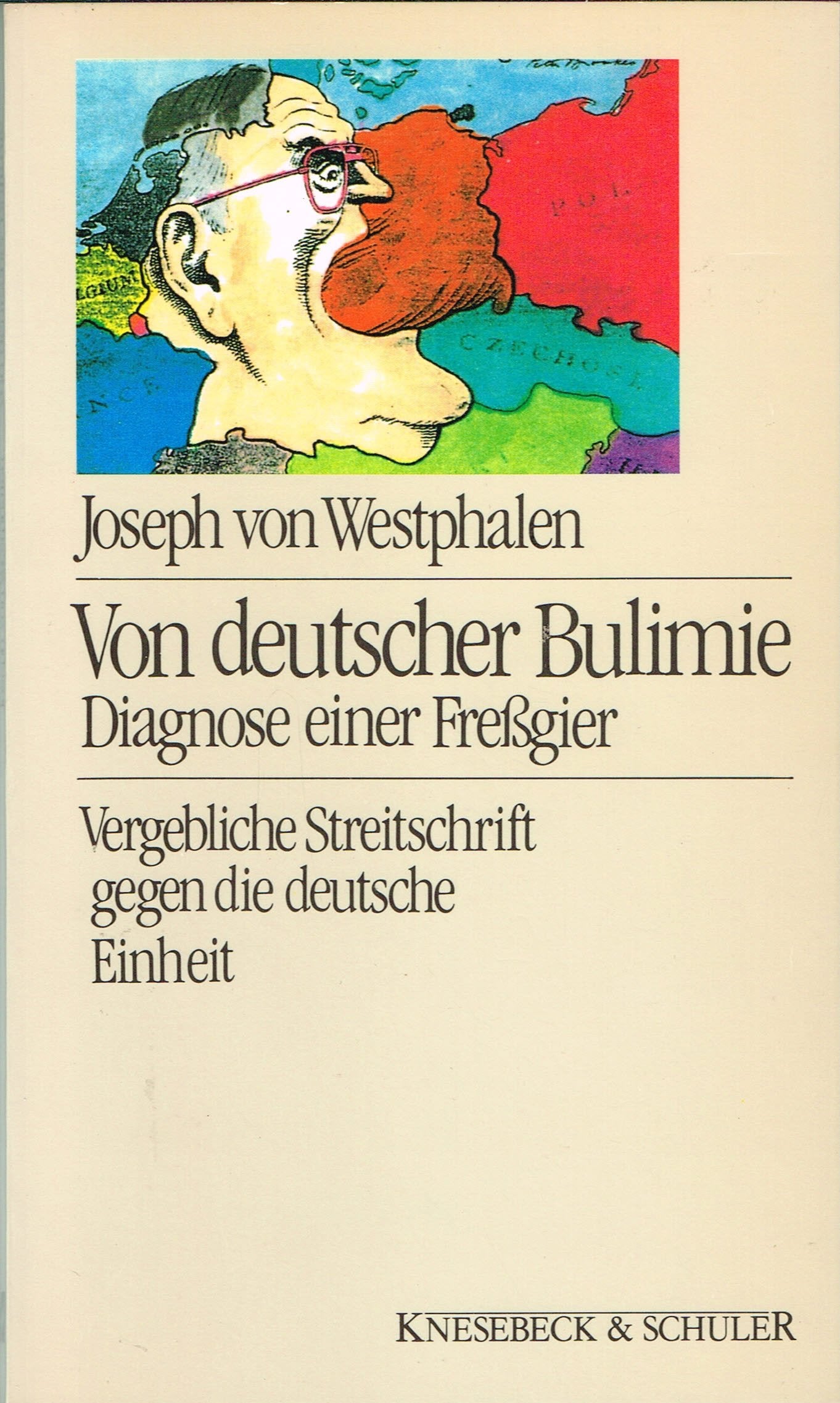 Von deutscher Bulimie: Diagnose einer Fressgier - Vergebliche Streitschrift gegen die deutsche Einheit: Diagnose einer Freßgier. Vergebliche Streitschrift gegen die deutsche Einheit Medicine
