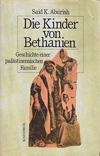 Die Kinder von Bethanien. Geschichte einer palästinensischen Familie Politics & History