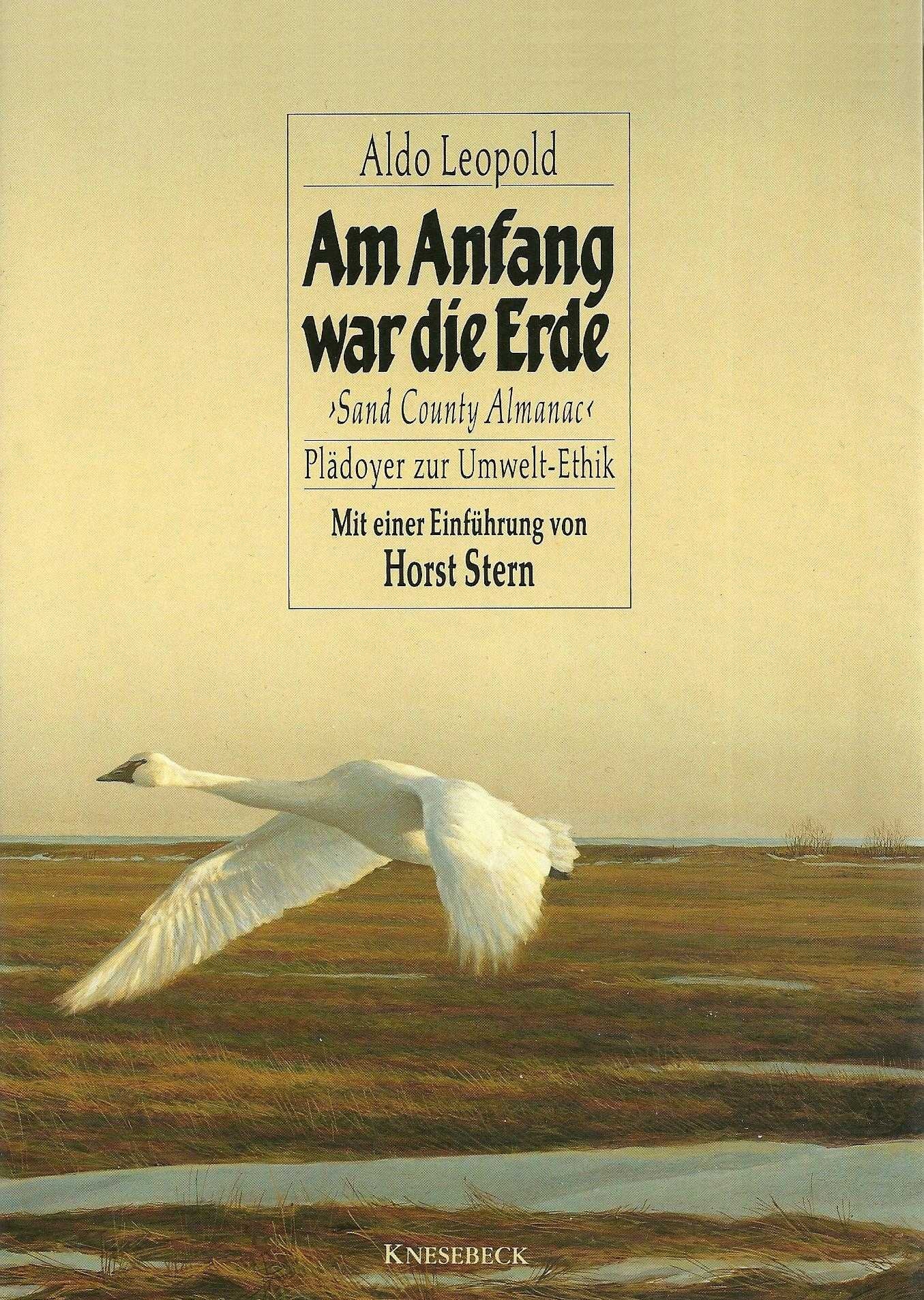 Am Anfang war die Erde. Sand Country Almanac. Plädoyer zur Umwelt- Ethik Philosophy