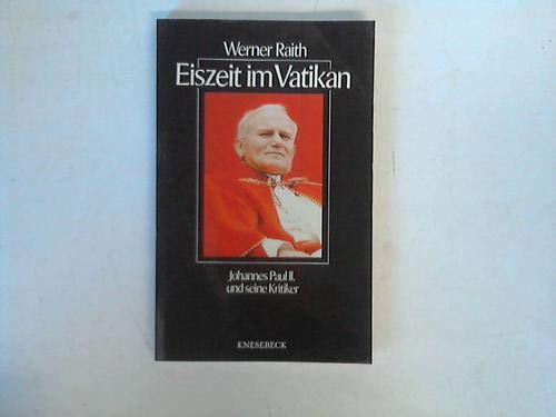 Eiszeit im Vatikan : Johannes Paul II. und seine Kritiker , eine Streitschrift. Books
