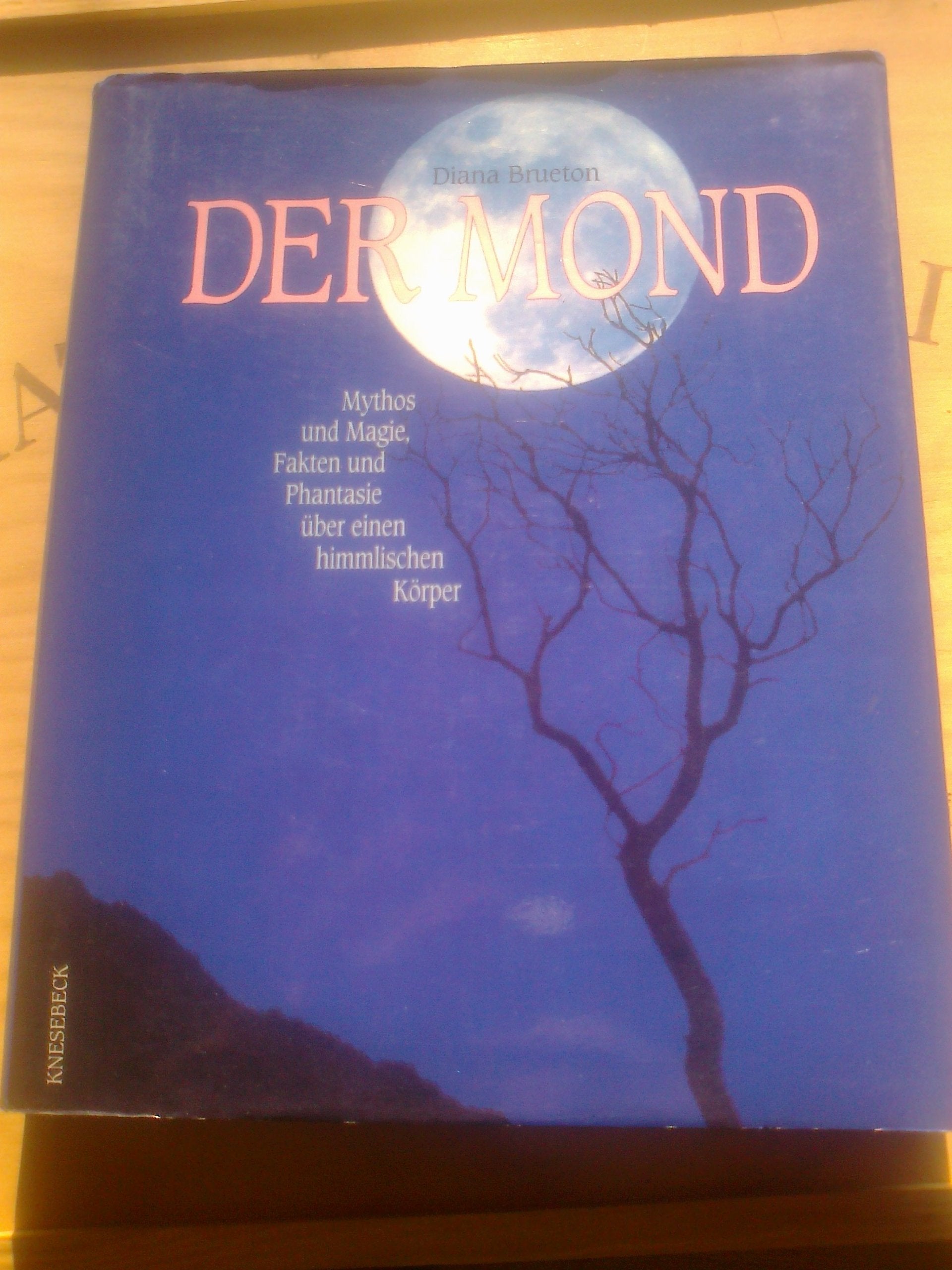 Der Mond Mythos und Magie, Fakten und Phantasie über einen himmlischen Körper Books