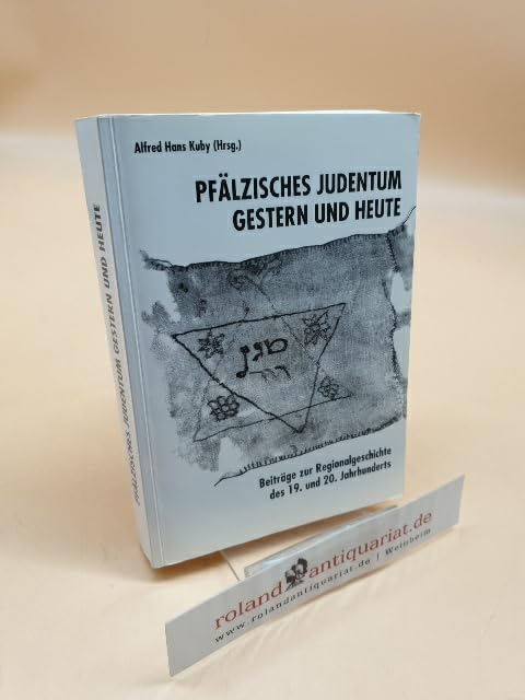 Pfälzisches Judentum gestern und heute: Beiträge zur Regionalgeschichte des 19. und 20. Jahrhunderts. Festschrift für Rabbiner Dr. Max Meir Ydit (Livre en allemand) book
