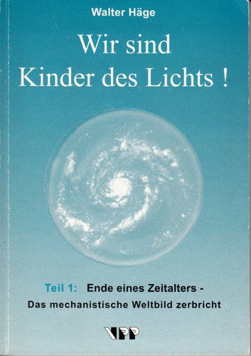 Wir sind Kinder des Lichts! / Ende eines Zeitalters. Das mechanistische Weltbild zerbricht: TEIL 1 book
