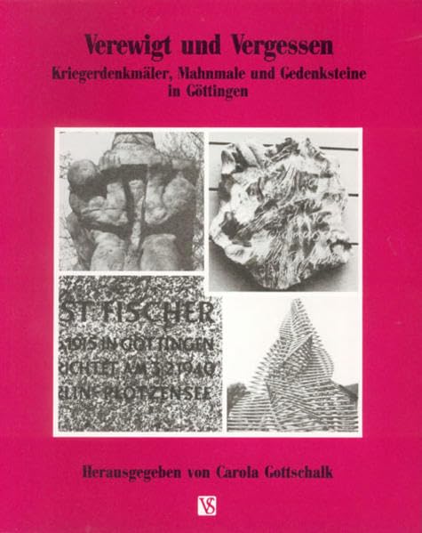 Verewigt und Vergessen: Kriegerdenkmäler, Mahnmale und Gedenksteine in Göttingen Politics & History