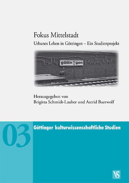 Fokus Mittelstadt: Urbanes Leben in Göttingen – ein Studienprojekt (Göttinger kulturwissenschaftliche Studien) Law