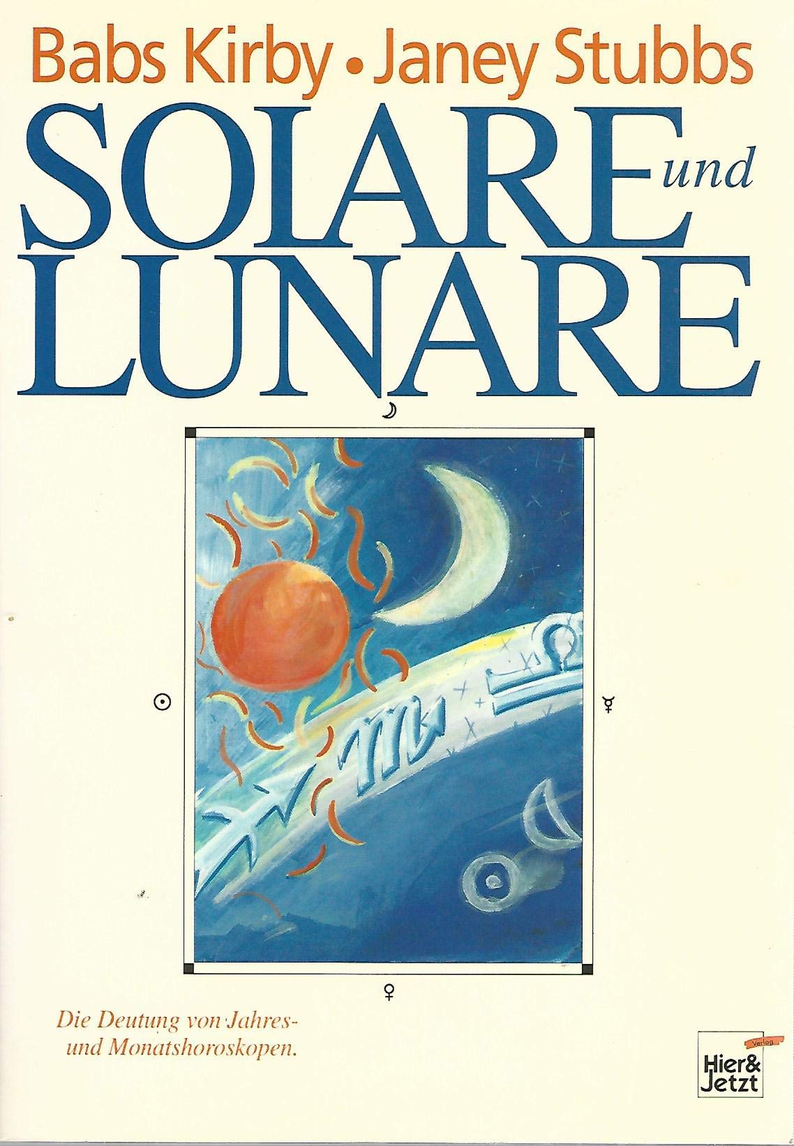 Solare und Lunare. Die Deutung von Jahres- und Monatshoroskopen Religion & Esotericism