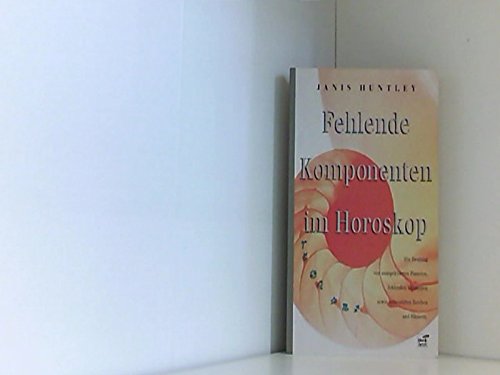 Fehlende Komponenten im Horoskop. Die Deutung von unaspektierten Planeten, fehlenden Elementen, sowie unbesetzten Zeichen und Häusern Religion & Esotericism