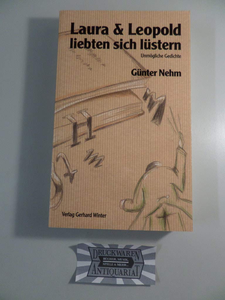Laura und Leopold liebten sich lüstern: Unmögliche Gedichte Poetry
