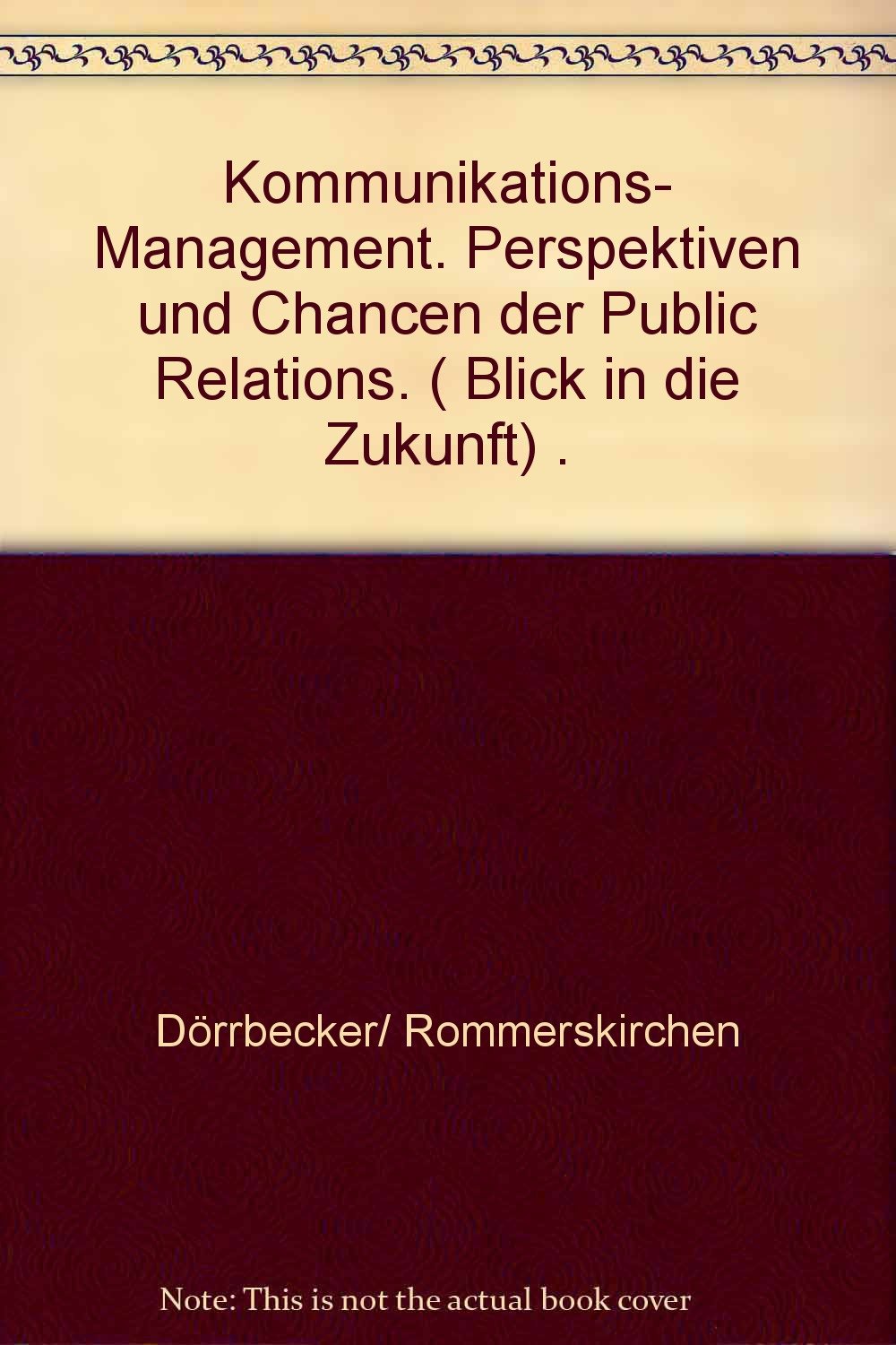 Blick in die Zukunft: Kommunikationsmanagement. Perspektiven und Chancen der Public Relations Politics & Society