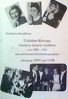 Geliebter Kintopp. Sämtliche deutsche Spielfilme von 1929-1945 mit zahlreichen Künstlerbiographien Books