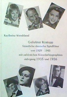 Geliebter Kintopp. Sämtliche deutsche Spielfilme von 1929-1945 mit zahlreichen Künstlerbiographien Books