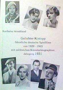 Geliebter Kintopp. Sämtliche deutsche Spielfilme von 1929-1945 mit zahlreichen Künstlerbiographien Books