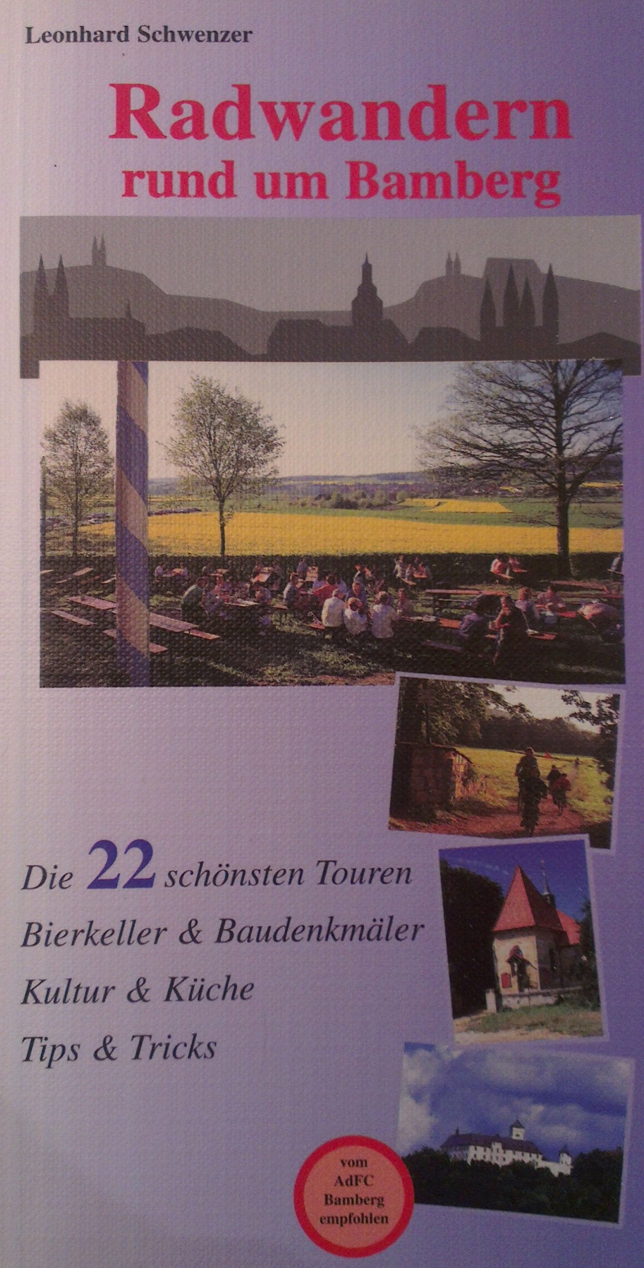 Radwandern rund um Bamberg: Die 22 schönsten Touren: Die 22 schönsten Touren. Bierkeller & Baudenkmäler, Küche & Kultur, Tips & Tricks Hiking & Cycling