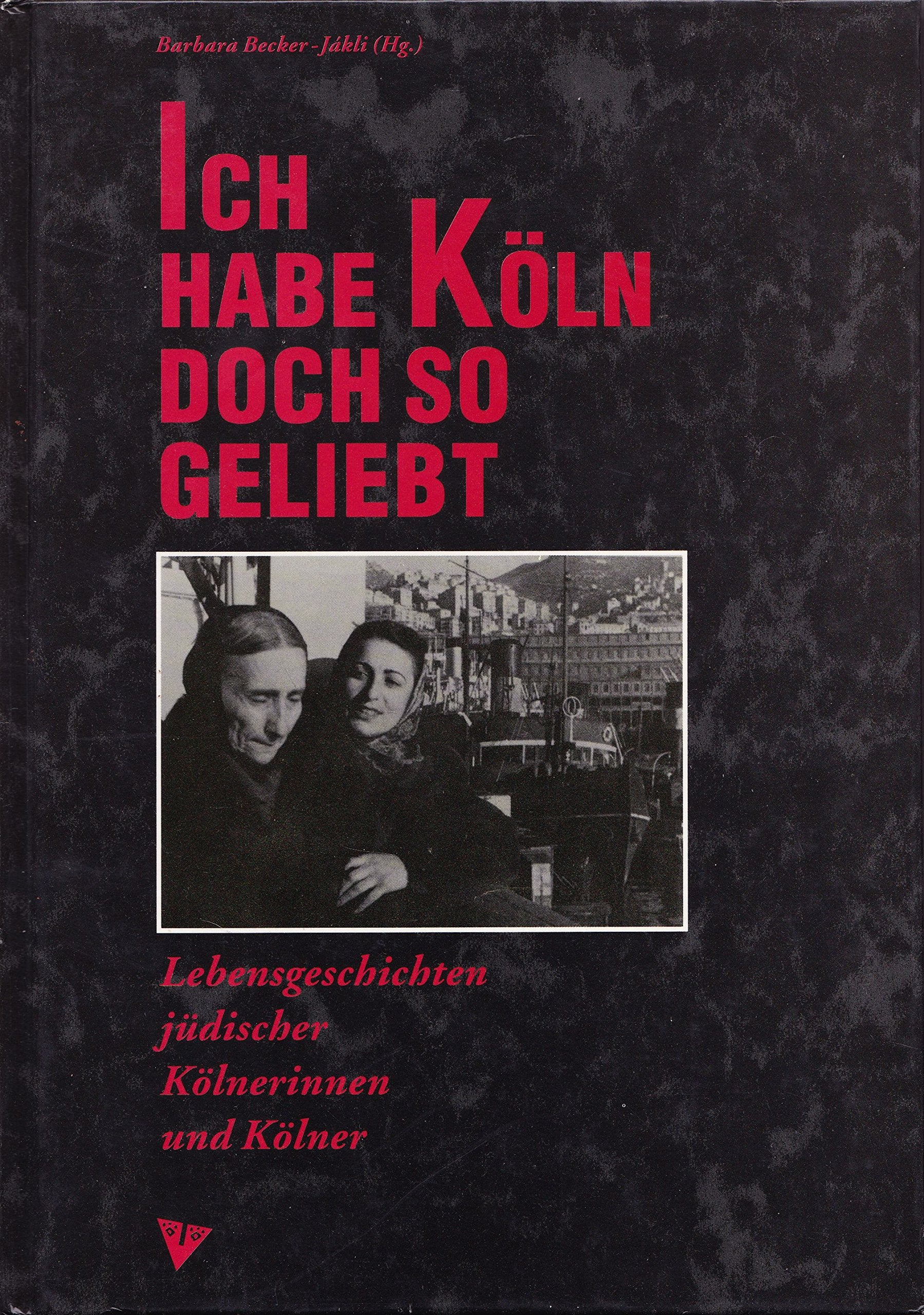 Ich habe Köln doch so geliebt. Lebensgeschichten jüdischer Kölnerinnen und Kölner Politics & Society