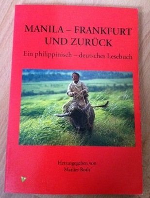 Manila - Frankfurt und zurück. Ein philippinisch-deutsches Lesebuch Books