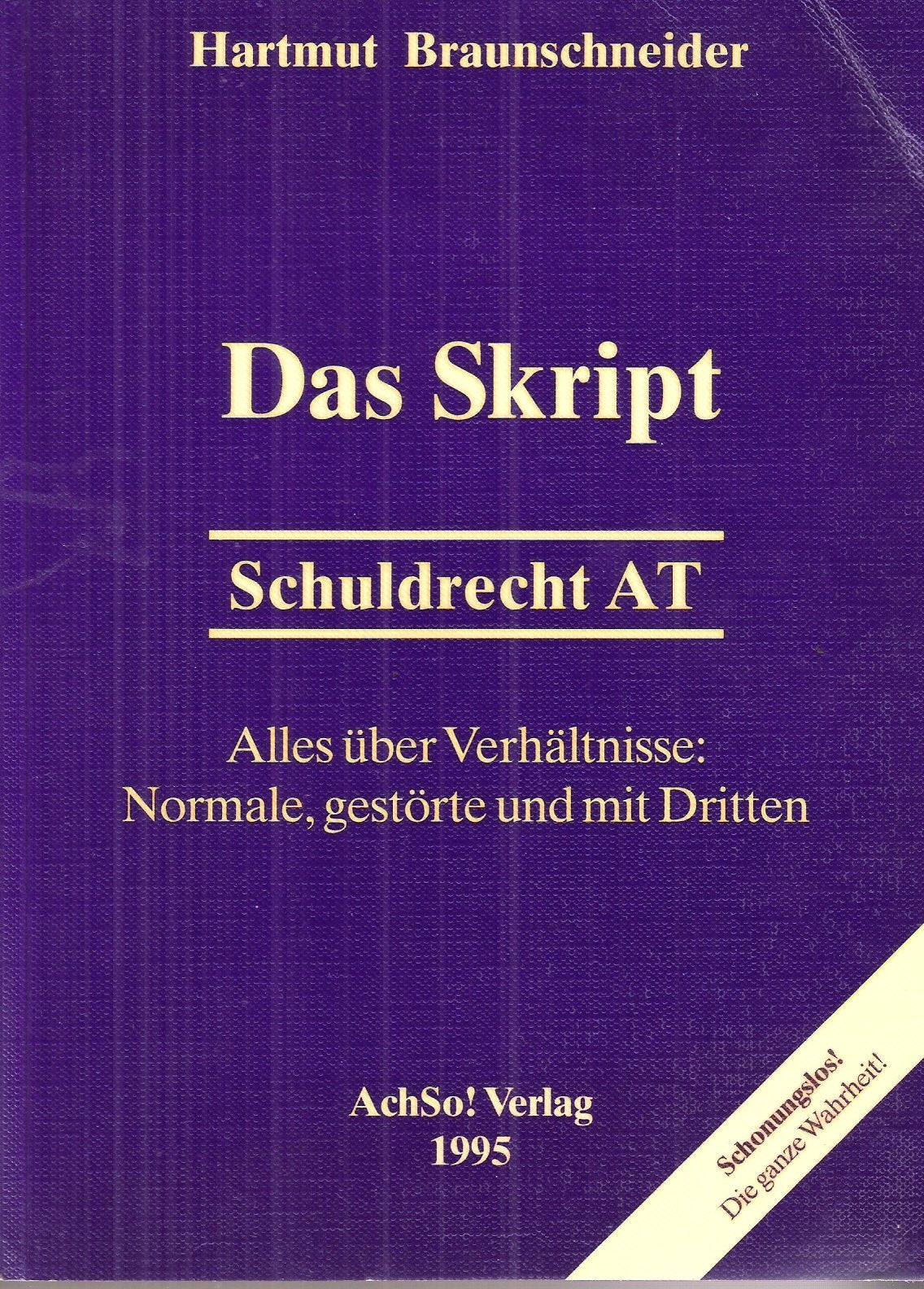 Das Skript. Schuldrecht AT. Alles über Verhältnisse: Normale, gestörte und mit Dritten Law