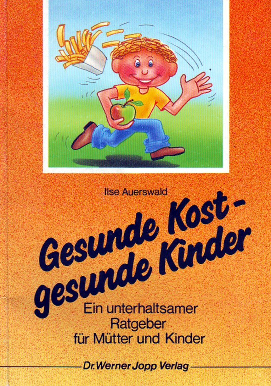 Gesunde Kost, gesunde Kinder: Ein unterhaltsamer Ratgeber für Mütter und Kinder Health, Nutrition & Fitness